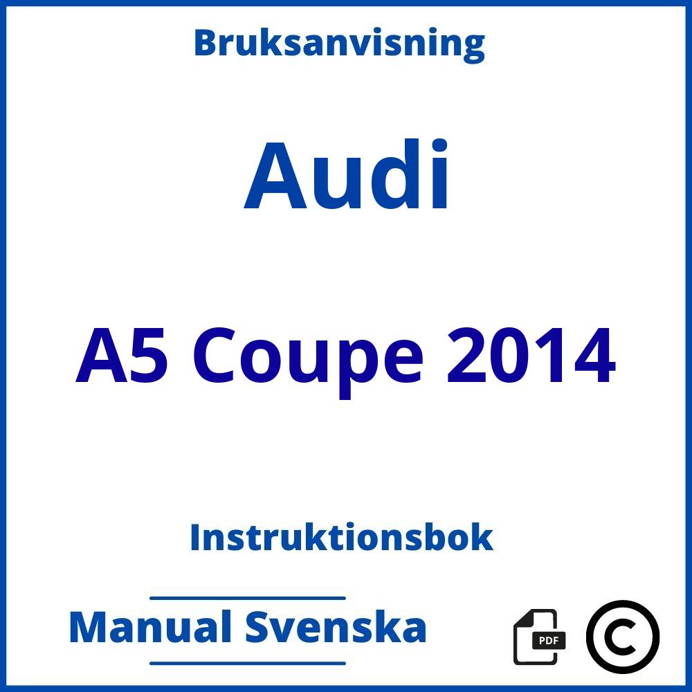 https://www.bruksanvisni.ng/audi/a5-coupe-2014/bruksanvisning;Audi;A5 Coupe 2014;audi-a5-coupe-2014;audi-a5-coupe-2014-pdf;https://instruktionsbokbil.com/wp-content/uploads/audi-a5-coupe-2014-pdf.jpg;https://instruktionsbokbil.com/audi-a5-coupe-2014-oppna/;210;3