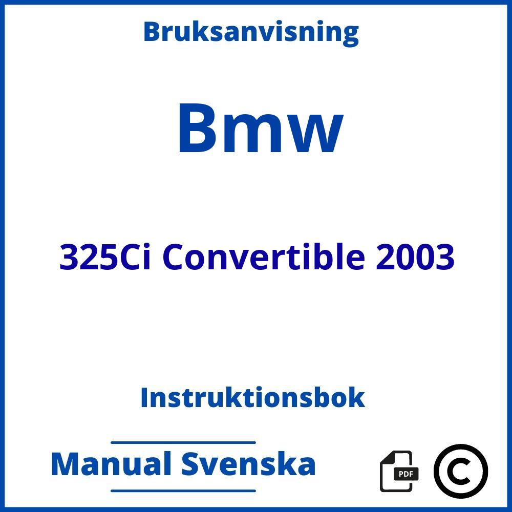 https://www.bruksanvisni.ng/bmw/325ci-convertible-2003/bruksanvisning;Bmw;325Ci Convertible 2003;bmw-325ci-convertible-2003;bmw-325ci-convertible-2003-pdf;https://instruktionsbokbil.com/wp-content/uploads/bmw-325ci-convertible-2003-pdf.jpg;https://instruktionsbokbil.com/bmw-325ci-convertible-2003-oppna/;913;6