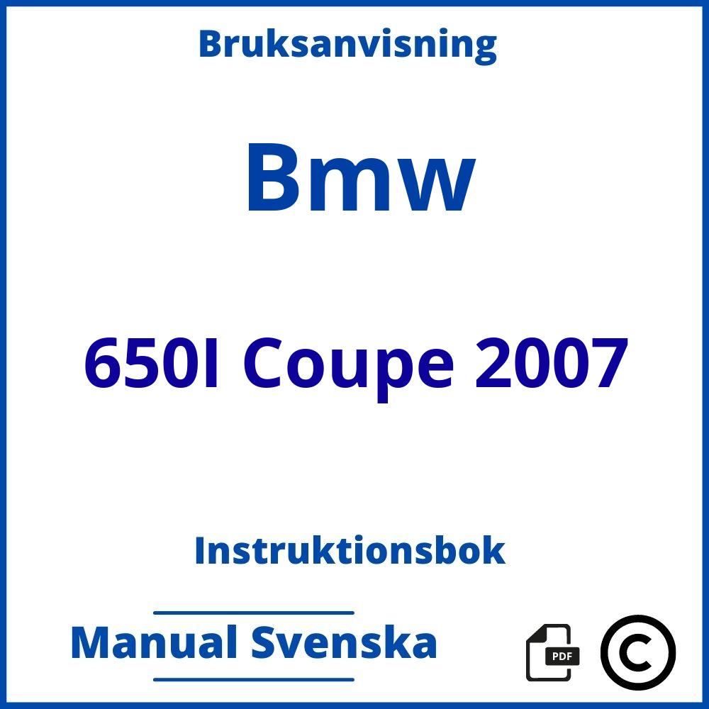 https://www.bruksanvisni.ng/bmw/650i-coupe-2007/bruksanvisning;Bmw;650I Coupe 2007;bmw-650i-coupe-2007;bmw-650i-coupe-2007-pdf;https://instruktionsbokbil.com/wp-content/uploads/bmw-650i-coupe-2007-pdf.jpg;https://instruktionsbokbil.com/bmw-650i-coupe-2007-oppna/;294;8