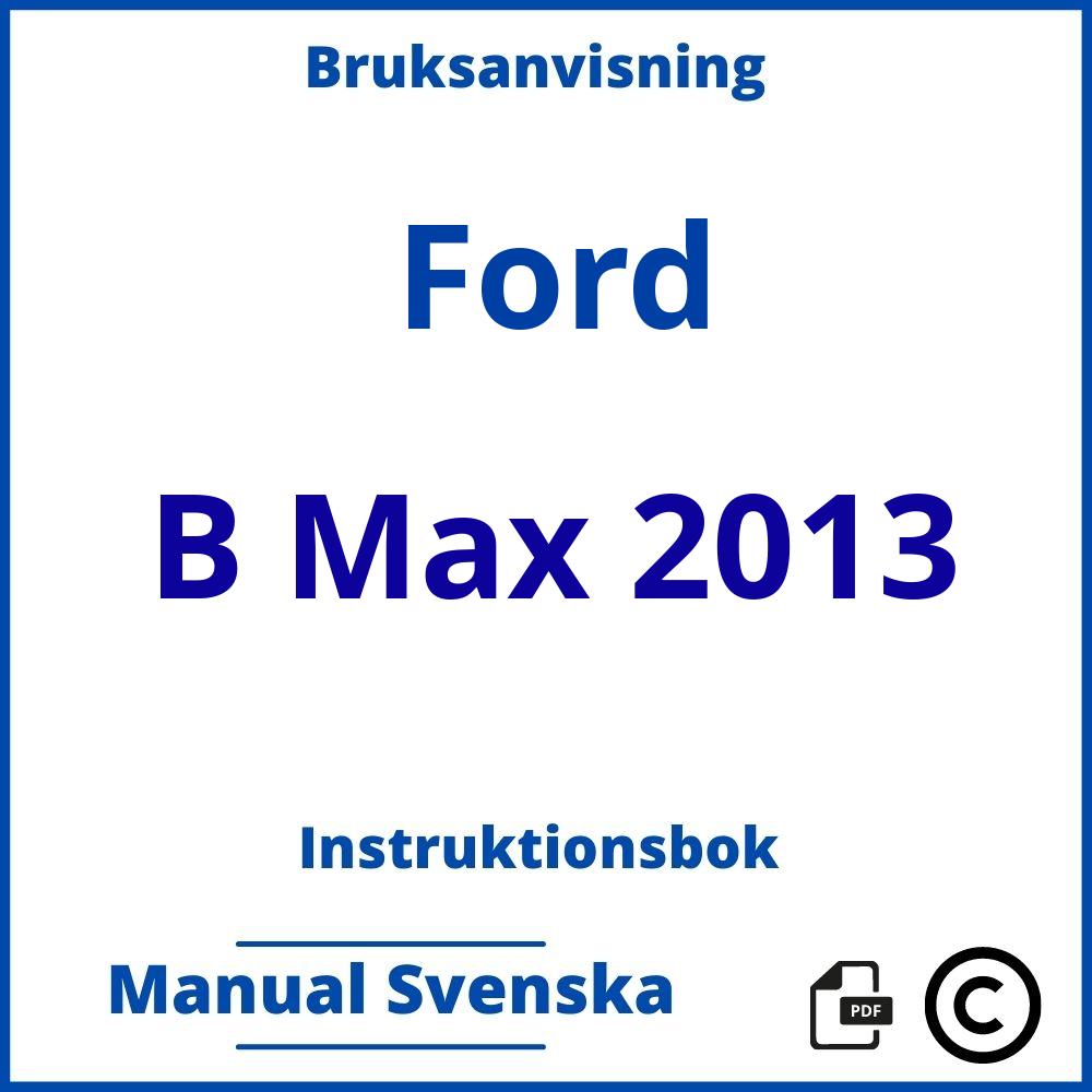 https://www.bruksanvisni.ng/ford/b-max-2013/bruksanvisning;Ford;B Max 2013;ford-b-max-2013;ford-b-max-2013-pdf;https://instruktionsbokbil.com/wp-content/uploads/ford-b-max-2013-pdf.jpg;https://instruktionsbokbil.com/ford-b-max-2013-oppna/;533;9