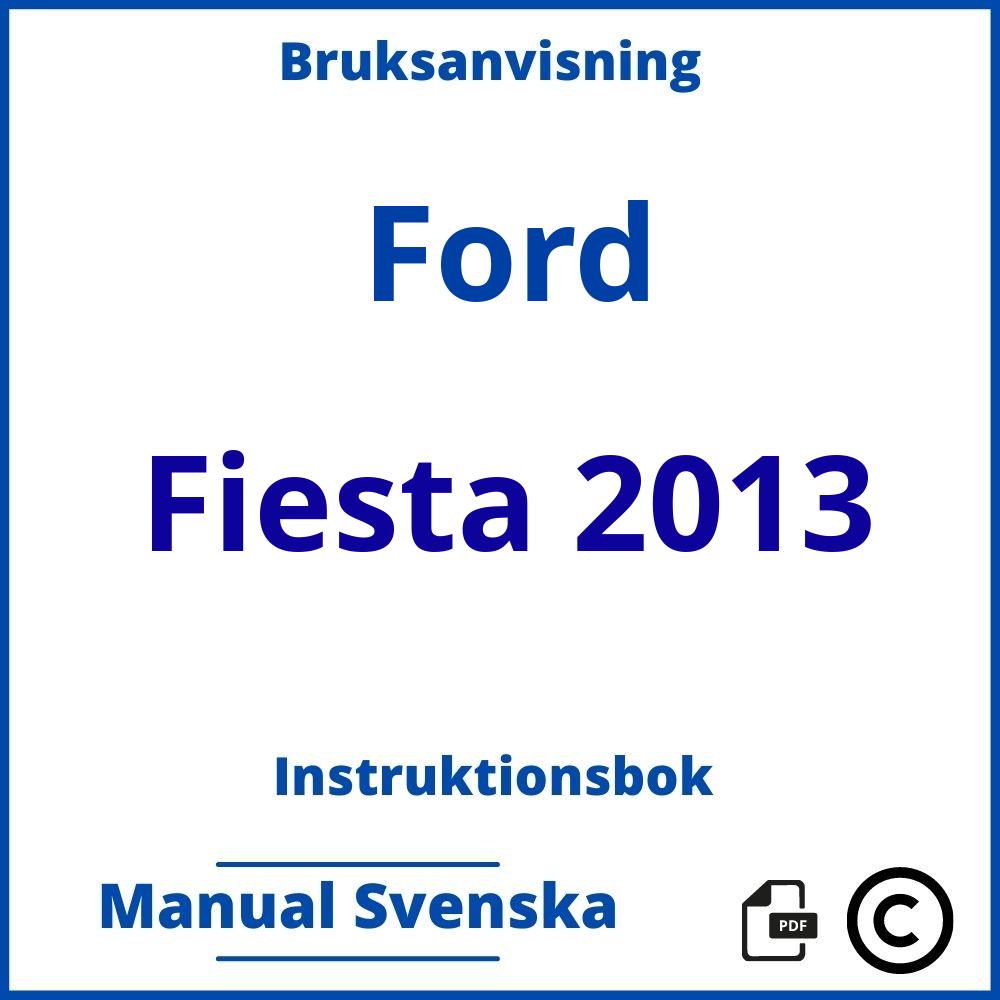 https://www.bruksanvisni.ng/ford/fiesta-2013/bruksanvisning;Ford;Fiesta 2013;ford-fiesta-2013;ford-fiesta-2013-pdf;https://instruktionsbokbil.com/wp-content/uploads/ford-fiesta-2013-pdf.jpg;https://instruktionsbokbil.com/ford-fiesta-2013-oppna/;338;9