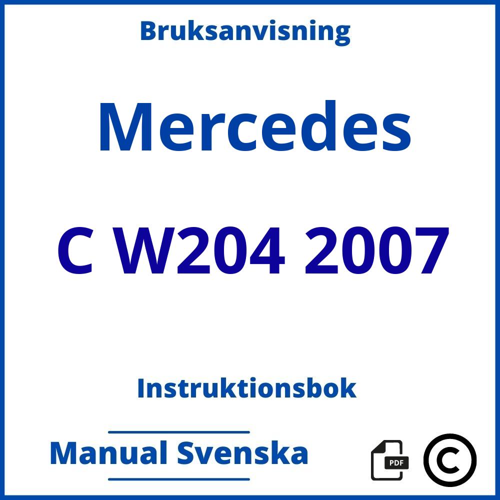 https://www.bruksanvisni.ng/mercedes/c-w204-2007/bruksanvisning;Mercedes;C W204 2007;mercedes-c-w204-2007;mercedes-c-w204-2007-pdf;https://instruktionsbokbil.com/wp-content/uploads/mercedes-c-w204-2007-pdf.jpg;https://instruktionsbokbil.com/mercedes-c-w204-2007-oppna/;311;2