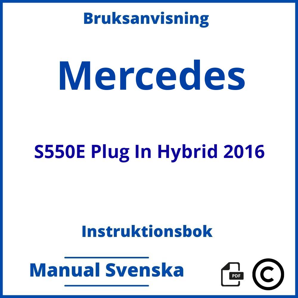 https://www.bruksanvisni.ng/mercedes/s550e-plug-in-hybrid-2016/bruksanvisning;Mercedes;S550E Plug In Hybrid 2016;mercedes-s550e-plug-in-hybrid-2016;mercedes-s550e-plug-in-hybrid-2016-pdf;https://instruktionsbokbil.com/wp-content/uploads/mercedes-s550e-plug-in-hybrid-2016-pdf.jpg;https://instruktionsbokbil.com/mercedes-s550e-plug-in-hybrid-2016-oppna/;248;2