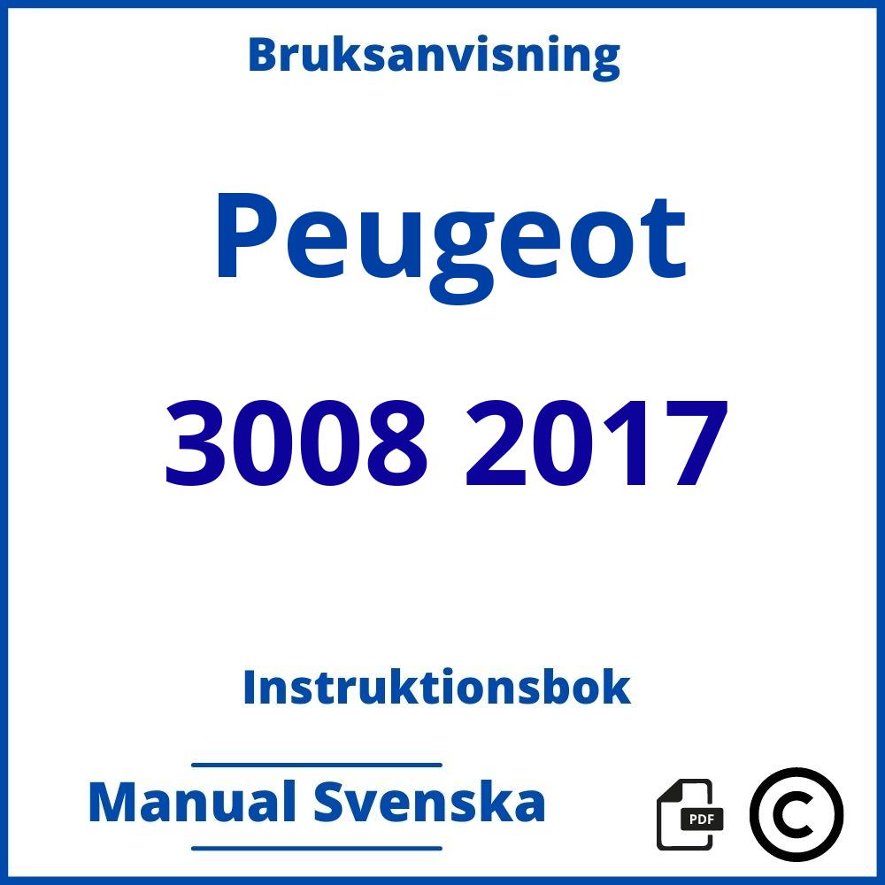 https://www.bruksanvisni.ng/peugeot/3008-2017/bruksanvisning;Peugeot;3008 2017;peugeot-3008-2017;peugeot-3008-2017-pdf;https://instruktionsbokbil.com/wp-content/uploads/peugeot-3008-2017-pdf.jpg;https://instruktionsbokbil.com/peugeot-3008-2017-oppna/;399;7