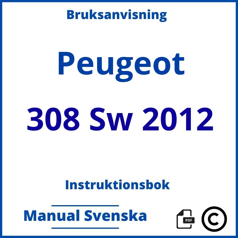 https://www.bruksanvisni.ng/peugeot/308-sw-2012/bruksanvisning;Peugeot;308 Sw 2012;peugeot-308-sw-2012;peugeot-308-sw-2012-pdf;https://instruktionsbokbil.com/wp-content/uploads/peugeot-308-sw-2012-pdf.jpg;https://instruktionsbokbil.com/peugeot-308-sw-2012-oppna/;886;4