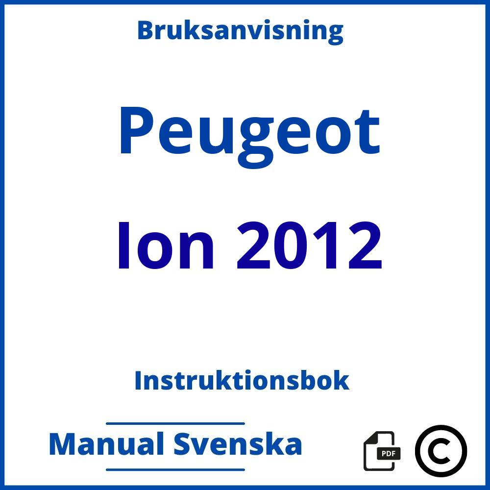 https://www.bruksanvisni.ng/peugeot/ion-2012/bruksanvisning;Peugeot;Ion 2012;peugeot-ion-2012;peugeot-ion-2012-pdf;https://instruktionsbokbil.com/wp-content/uploads/peugeot-ion-2012-pdf.jpg;https://instruktionsbokbil.com/peugeot-ion-2012-oppna/;322;3