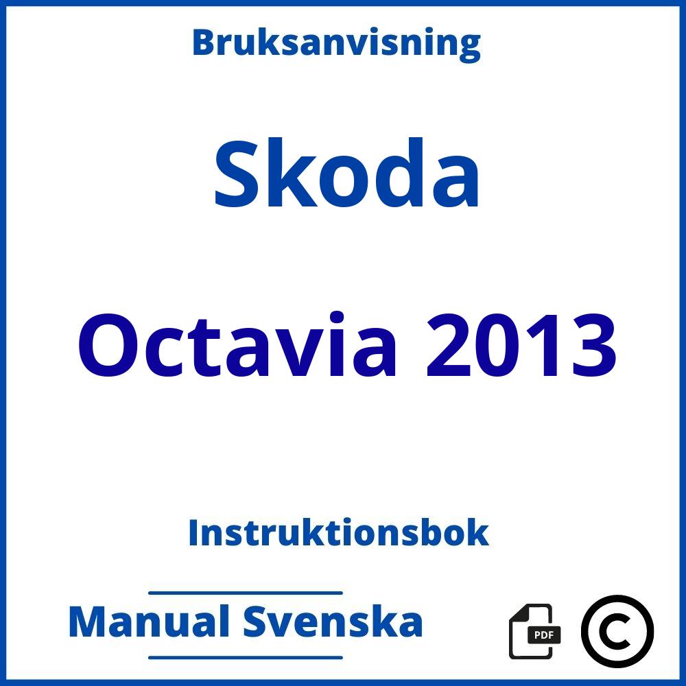 https://www.bruksanvisni.ng/skoda/octavia-2013/bruksanvisning;Skoda;Octavia 2013;skoda-octavia-2013;skoda-octavia-2013-pdf;https://instruktionsbokbil.com/wp-content/uploads/skoda-octavia-2013-pdf.jpg;https://instruktionsbokbil.com/skoda-octavia-2013-oppna/;668;10