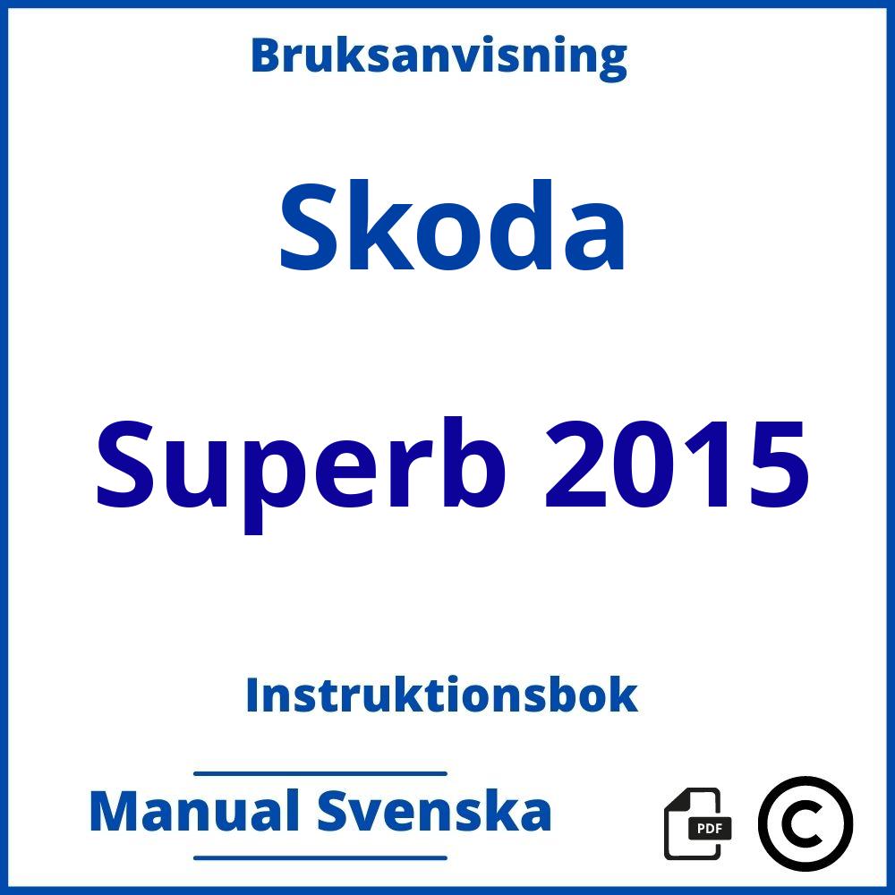 https://www.bruksanvisni.ng/skoda/superb-2015/bruksanvisning;Skoda;Superb 2015;skoda-superb-2015;skoda-superb-2015-pdf;https://instruktionsbokbil.com/wp-content/uploads/skoda-superb-2015-pdf.jpg;https://instruktionsbokbil.com/skoda-superb-2015-oppna/;631;4